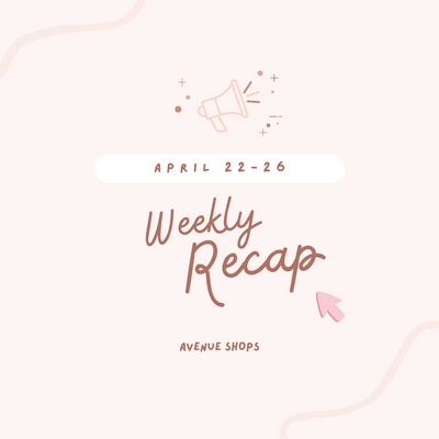 Ave Weekly Recap! April 22-26