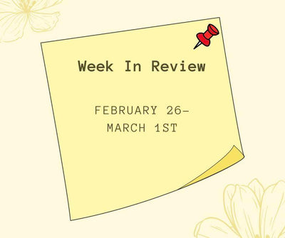 Week in Review Feb 26 - March 1