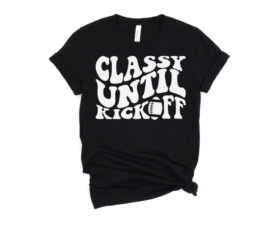 Classy Until Kickoff Graphic Tee in 10 Colors - RTS