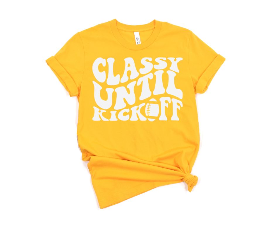 Classy Until Kickoff Graphic Tee in 10 Colors - RTS