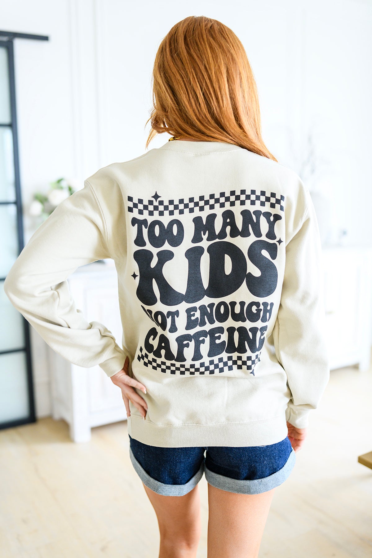 Too Many Kids, Not Enough Caffeine Sweatshirt - 4/13/2023